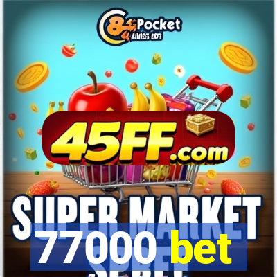 77000 bet